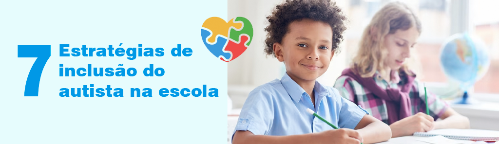 7 estratégias de inclusão do autista na escola